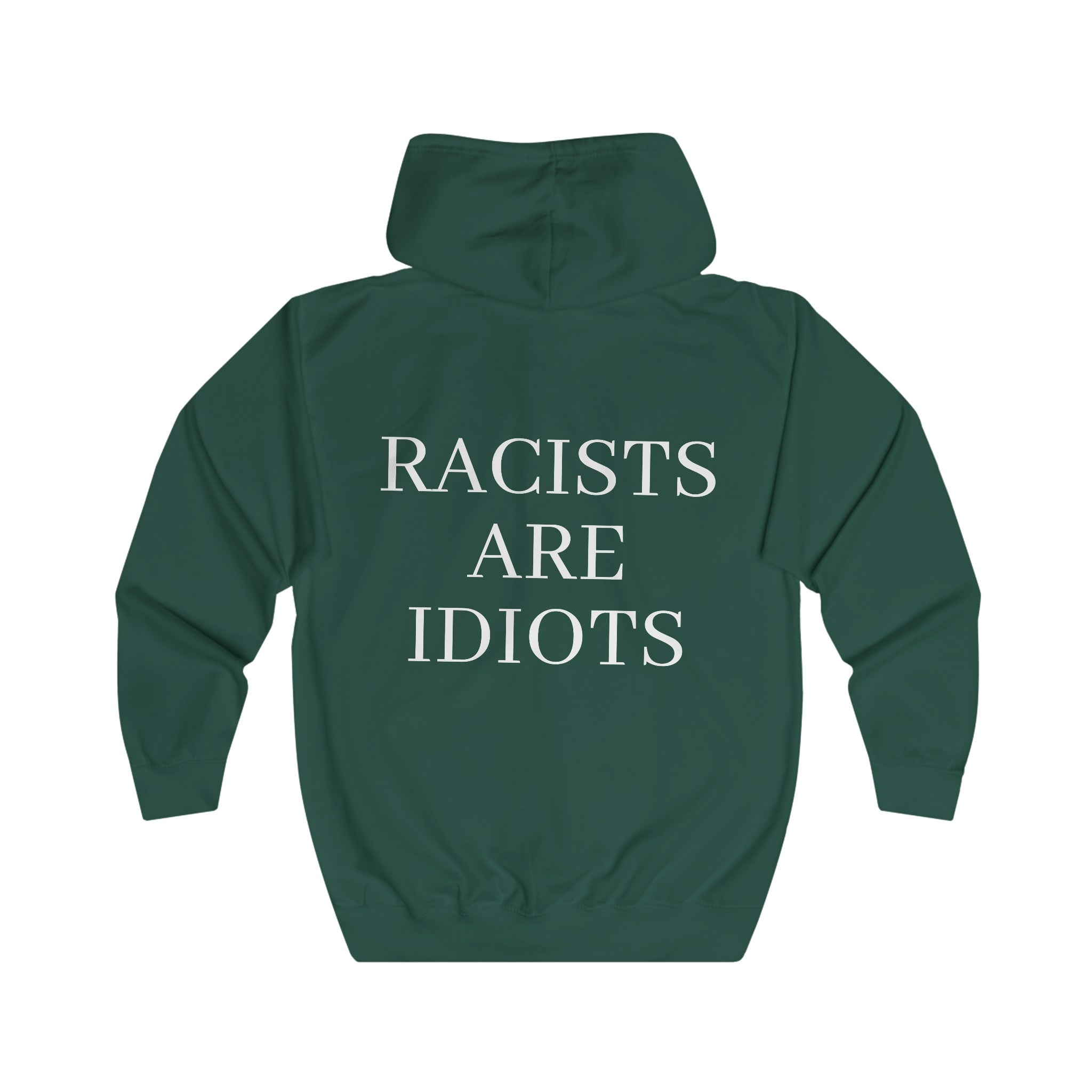 Unisex Full Zip Hoodie "Racists are Idiots"