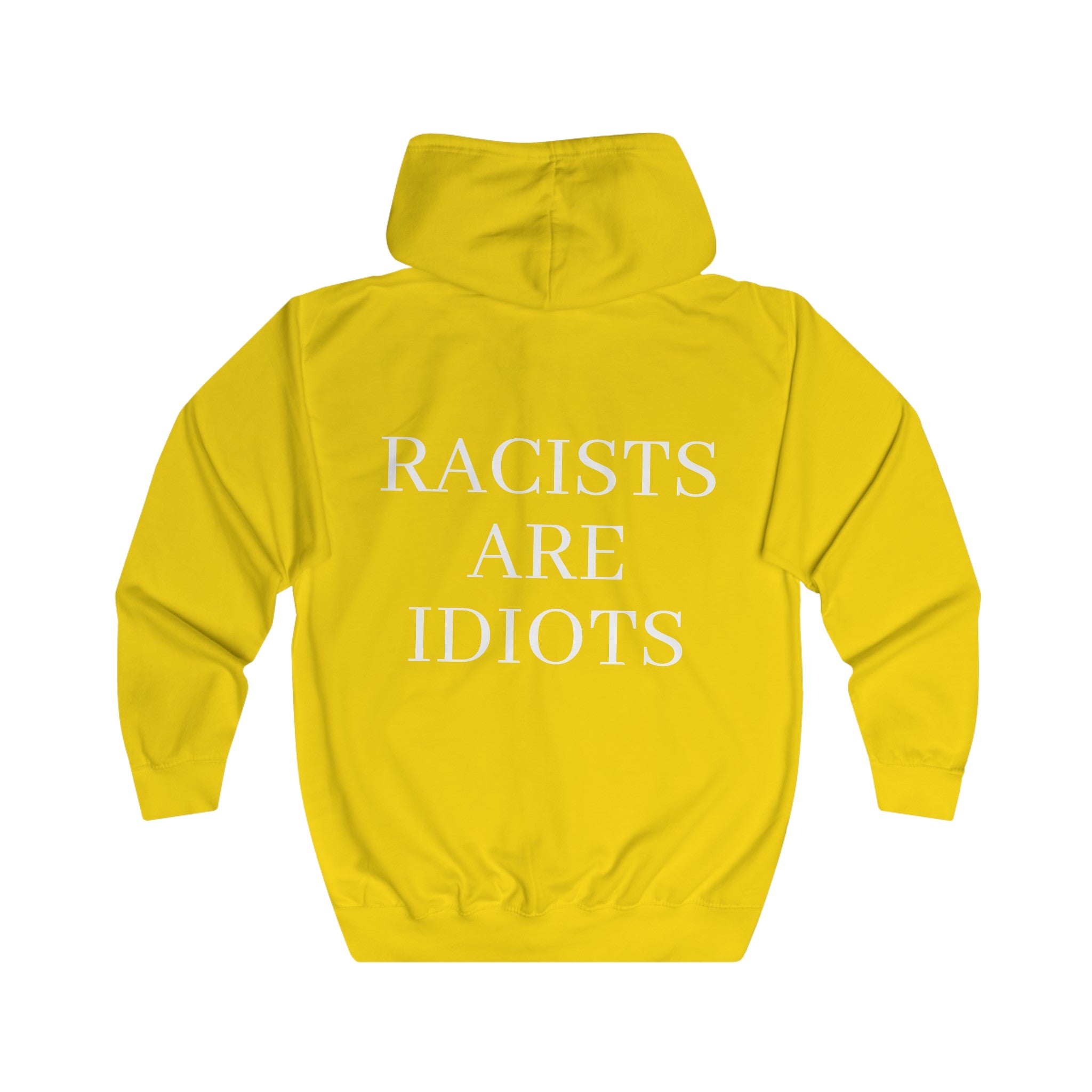 Unisex Full Zip Hoodie "Racists are Idiots"